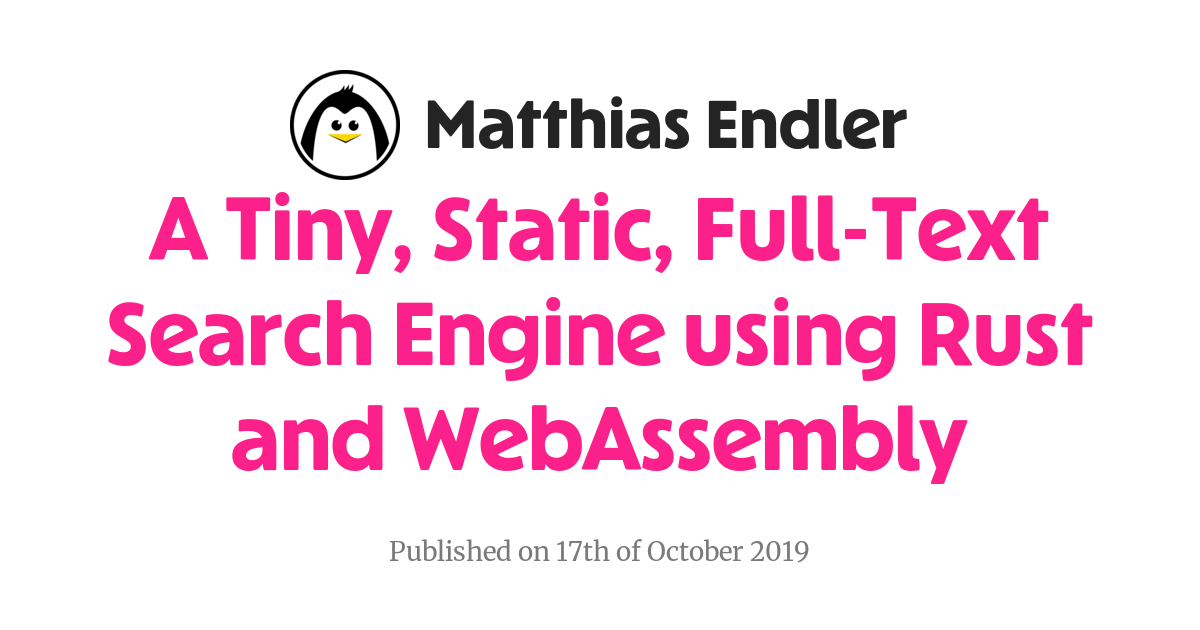 Simple Text Based Search Engine A Tiny, Static, Full-Text Search Engine using Rust and WebAssembly ...