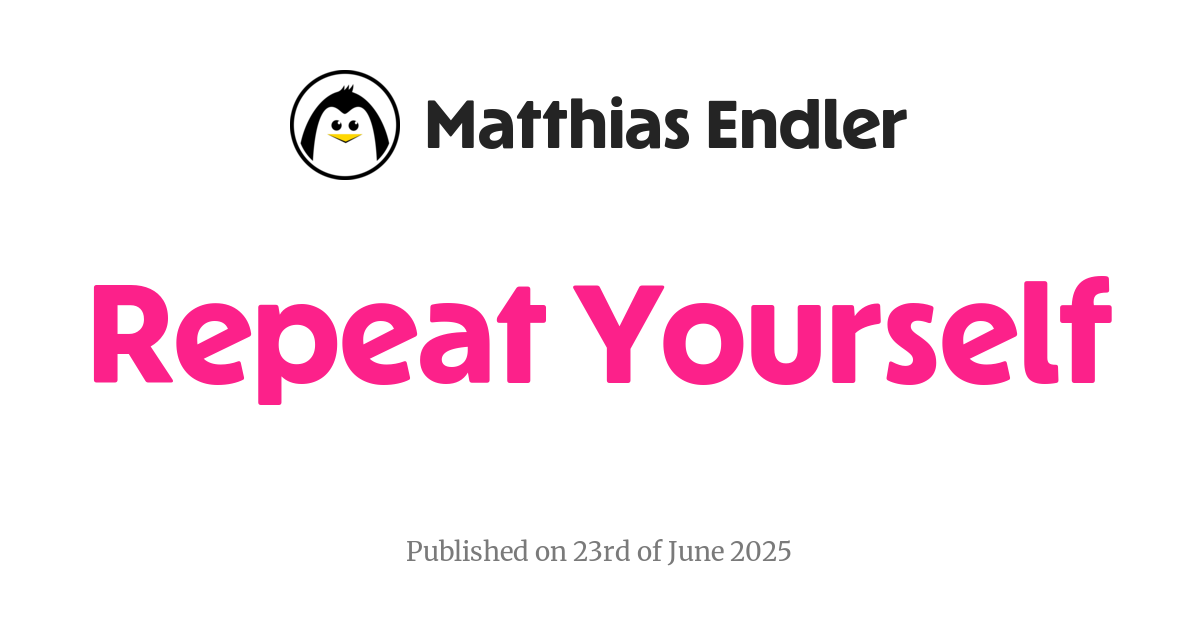 https://endler.dev/2025/repeat-yourself/ social preview image