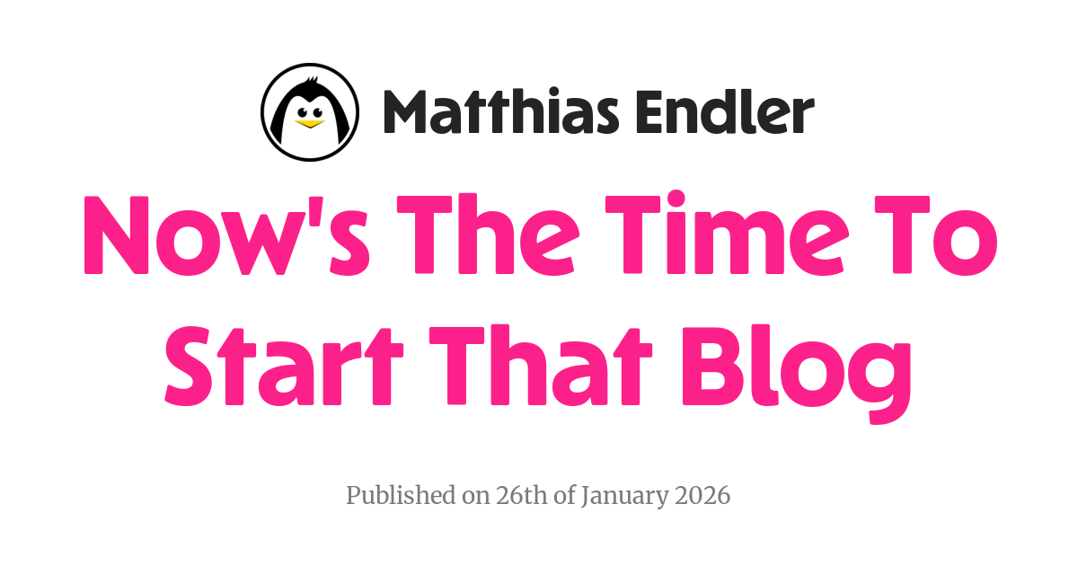 Now's the Time to Start That Blog | Matthias Endler